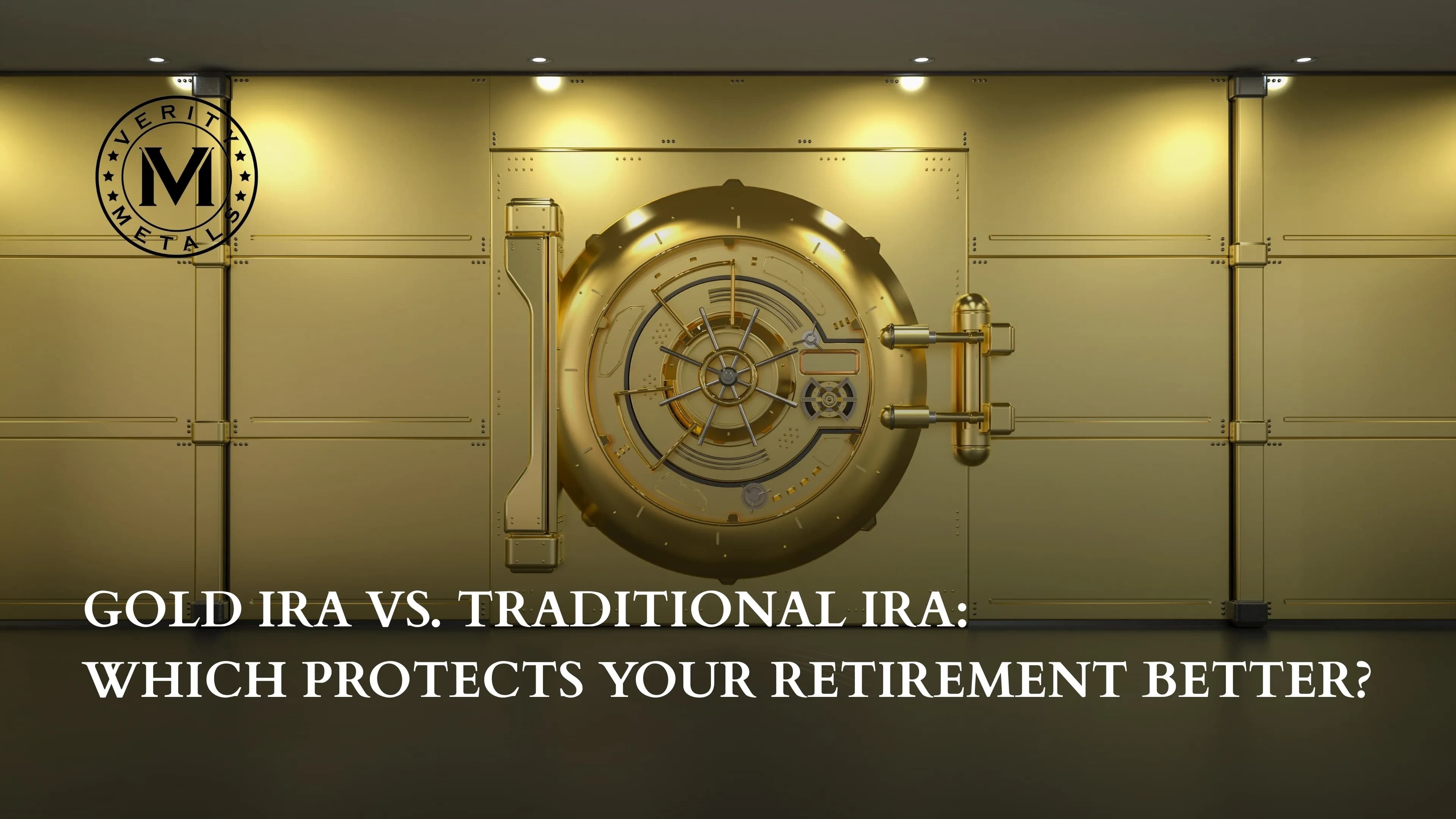 Gold IRA vs. Traditional IRA: Which Protects Your Retirement Better?